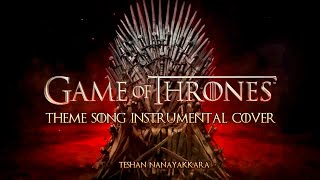 Video thumbnail of "Game of Thrones Theme Song | Instrumental Cover (Final) | Teshan Nanayakkara"