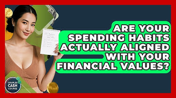 Are Your Spending Habits Actually Aligned With Your Financial Values? - Couples Cash Course