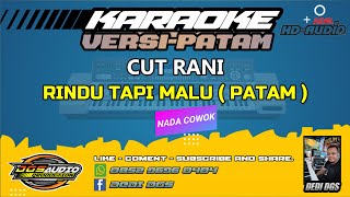 KARAOKE. RINDU TAPI MALU - VERSI PATAM - CUT RANI - NADA Cowok.
