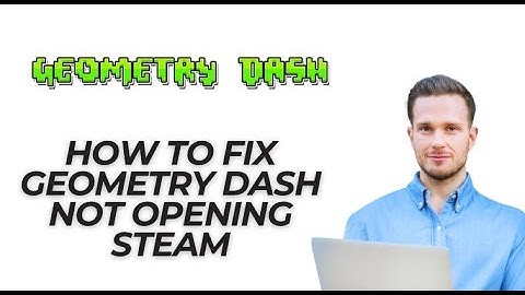 How To Fix Geometry Dash Not Opening Steam - (Full Guide 2024)