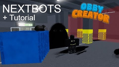NEXTBOTS + Tutorial | Obby Creator Roblox