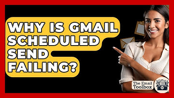 Why Is Gmail Scheduled Send Failing? - TheEmailToolbox.com
