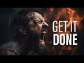 Get It Done - Powerful Motivational Video