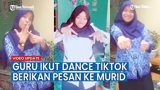 Viral Seorang Guru Ikut Dance TikTok, Berikan Pesan Agar Murid Tak Lupa Hafalkan Pelajaran Sekolah