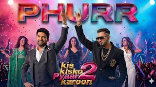 PHURR – Kapil Sharma x Yo Yo Honey Singh | Music Boxs 2.O | KKPK 2