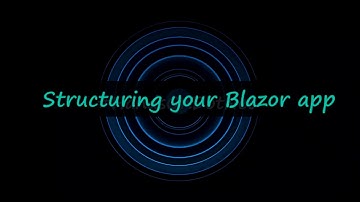 Structuring Blazor applications