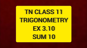 TN CLASS 11 MATHS TRIGONOMETRY EX 3.10 SUM 10