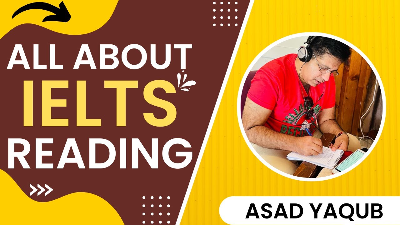 ALL ABOUT IELTS READING (A TO Z) BY ASAD YAQUB
