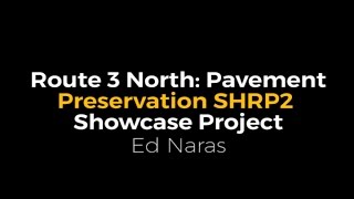 Rt 3 North  Pavement Preservation SHRP2 Showcase Project