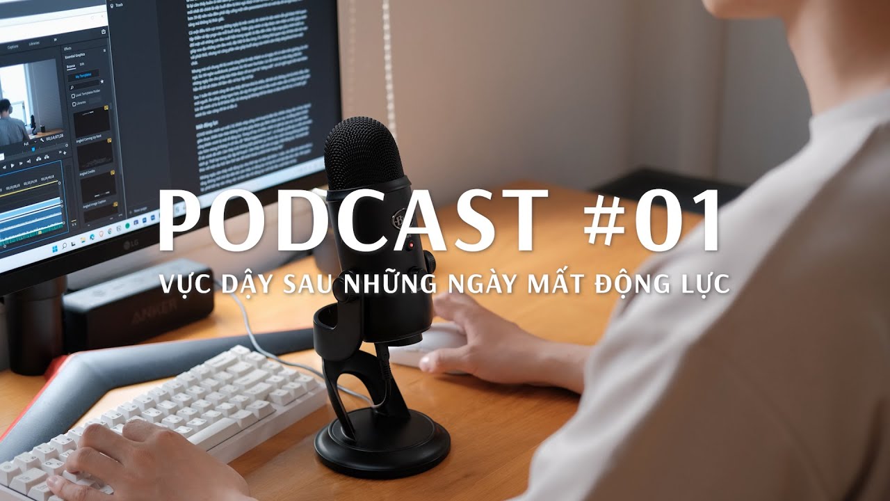 Outline Video Vực dậy sau những ngày mệt mỏi và mất động lực | Podcast #01