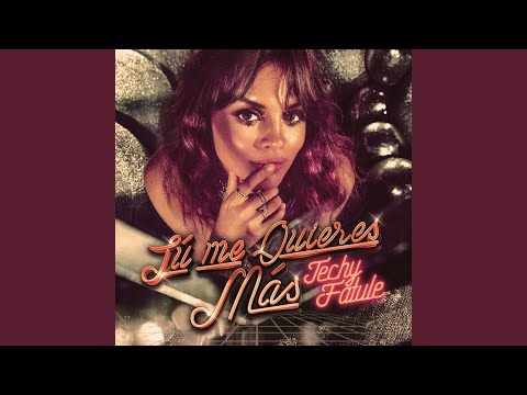 Techy Fatule - Tú Me Quieres Más