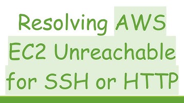 Resolving AWS EC2 Unreachable for SSH or HTTP