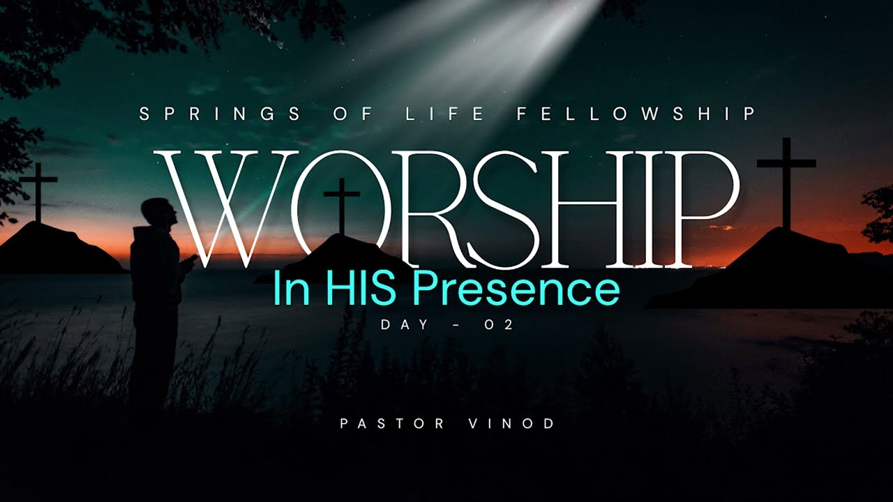 Experience Deep Worship in His Presence | Day 02 | Pastor Vinod
