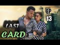 LAST CARD EP 13