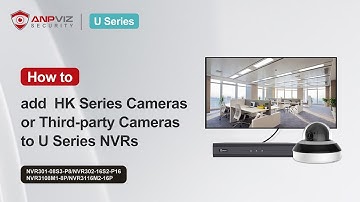 How to add HK Series Cameras or Third party Cameras to U Series NVRsNVR 3108