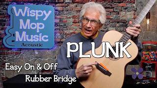 Plunk Easy On Off Rubber Bridge