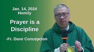 PRAYER IS A DISCIPLINE  Homily by Fr. Dave Concepcion on Jan. 14,  2024