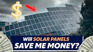 Will Solar Panels Save You Money?