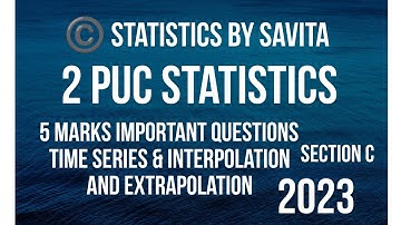 2 puc statistics|5 marks important questions|section c|Time series and interpolation &extrapolation