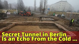 Secret Tunnel in Berlin Is an Echo From the Cold War