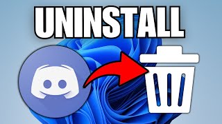 How To Completely Uninstall Discord on Windows 11