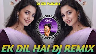 EK DIL HAI-TUJHE PYAR SE DEKHNE WALA DJ REMIX🥀90S EVERGREEN HITS 🥀 SADABAHAR SONG😍✨DJ CSK PALSANA 🌹💯