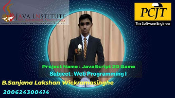 JavaScript | 2D Game Development | Java Institute | B.Sanjana Lakshan Wickramasinghe