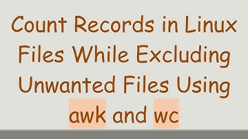 Count Records in Linux Files While Excluding Unwanted Files Using awk and wc