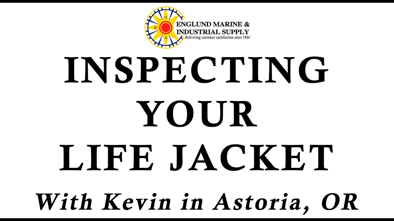 Inspecting Your Life Jacket/PFD 101 Englund Marine & Industrial