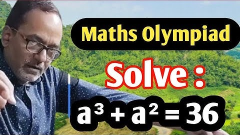 Maths Olympiad 2022 - Solve a³ + a² = 36 NSO Class 9 Maths @RajeshTutorials