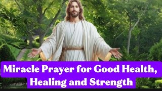Miracle Prayer for Good Health, Healing and Strength