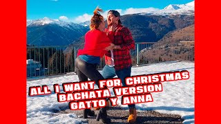 ALL I WANT FOR CHRISTMAS - BACHATA VERSION - GATTO Y ANNA