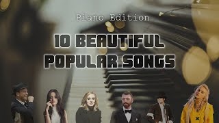 10 Beautiful Popular Songs - Piano Cover | Relaxing Piano