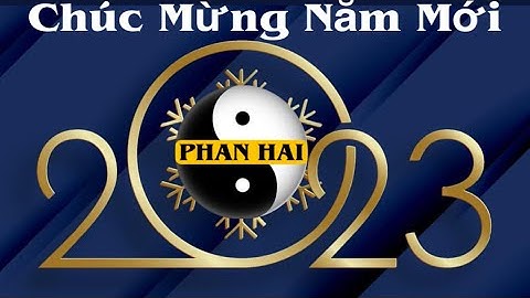 CHÚC MỪNG NĂM MỚI | PHAN HẢI XIN KÍNH CHÚC QUÍ CÔ BÁC ANH CHỊ AN KHANG THỊNH VƯỢNG, TẤN TÀI TẤN LỘC.