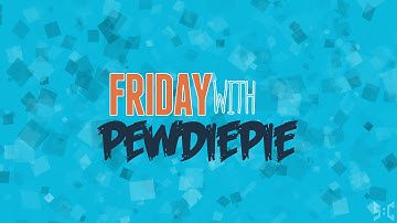 #pewdsintro intro for friday with pewdiepie