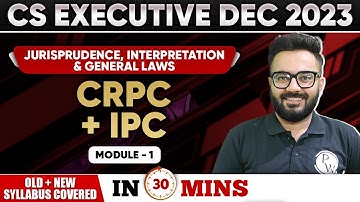 CRPC+ IPC | Jurisprudence, Interpretation & General Laws | CS Exe Dec 2023