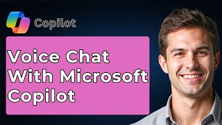 How To Voice Chat With Microsoft Copilot [2026 Guide]