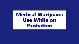 Medical Marijuana & Probation