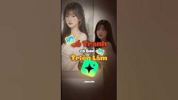 Vừa có Tranh vừa có Bạn với mẫu Xinghui Trend ở Bảo Tàng... #anhtuna #tutorial #xinghui #photo