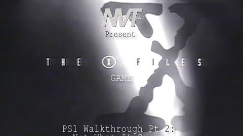 NVT: Taskforce Plays (X-Files Special) - The X Files Game [Pt  2: Not What It Seems]