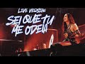 SEI QUE TU ME ODEIA ANITTA LIVE VERSION