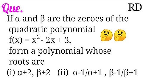 If α and β are the zeroes of the quadratic polynomial f(x)=x^2-2x+3, find a polynomial whose roots