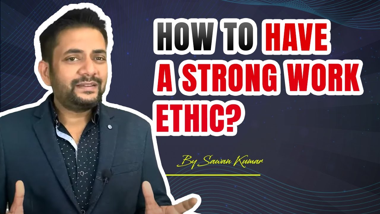 How to have a Strong Work Ethic?