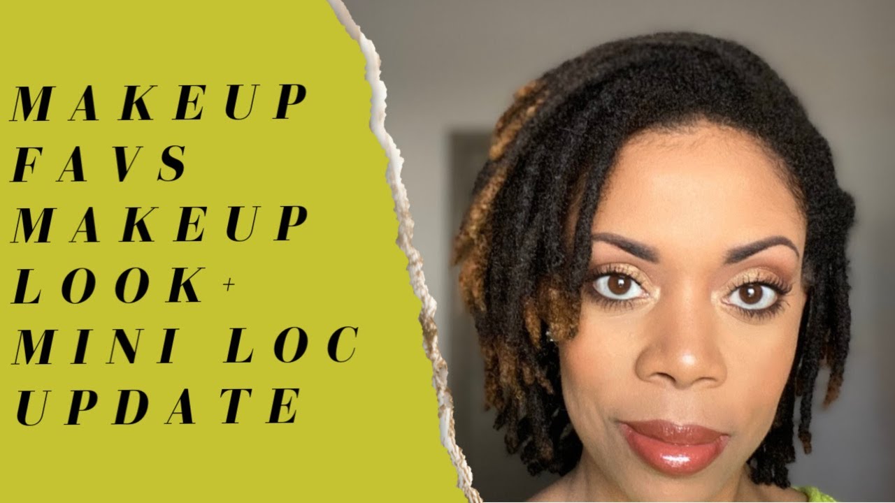 MAKEUP FAVS MAKEUP LOOK | MINI LOC UPDATE - YouTube