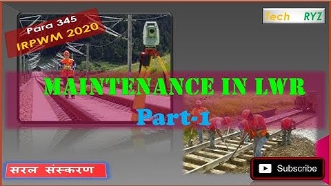 Para 345 Regular Track Maintenance in LWR (Part-1) आसान भाषा में