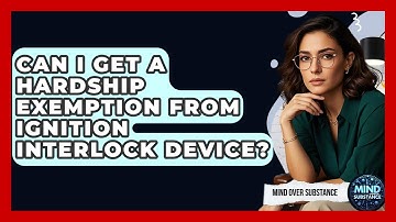 Can I Get A Hardship Exemption From Ignition Interlock Device? - Mind Over Substance