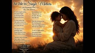 An ode to Single Mother’s  By Sam Weaver Music by Judy Weaver 