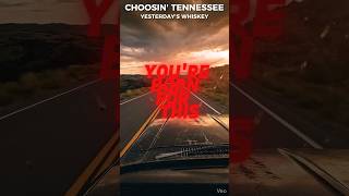 Choosin’ Tennessee – Yesterday’s Whiskey #music #newmusic #breakup #outlawcountry #love