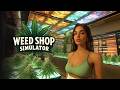 Weed Shop Simulator - Can I Build a Cannabis Empire? | First Look Gameplay | Early Access