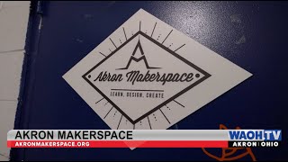 Akron WAOH presents a feature story on the Akron Makerspace